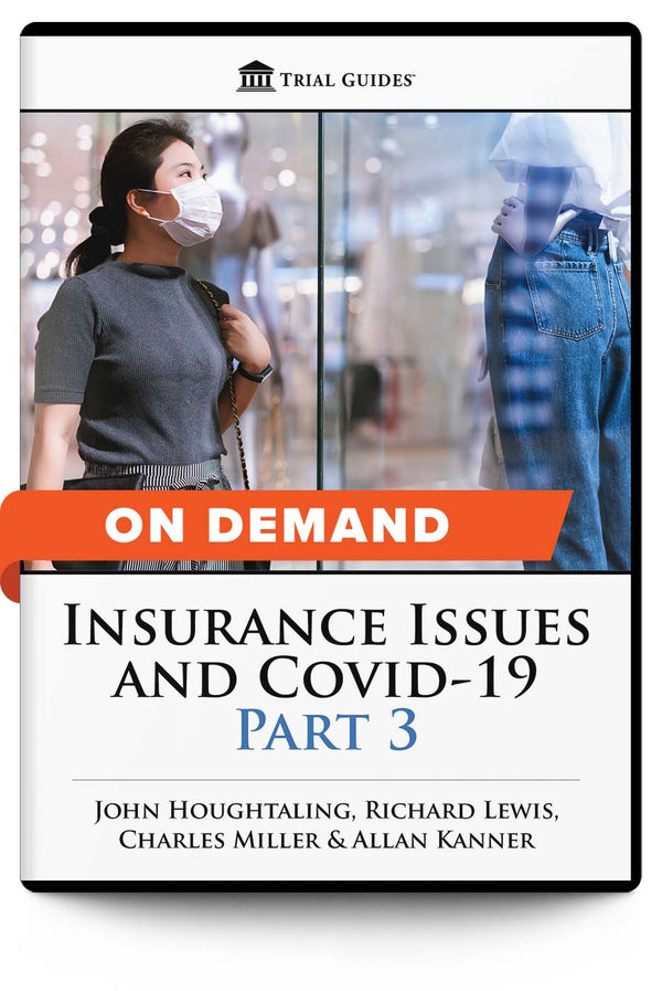 Insurance Issues and Covid-19, Part 3 - On Demand - Trial Guides