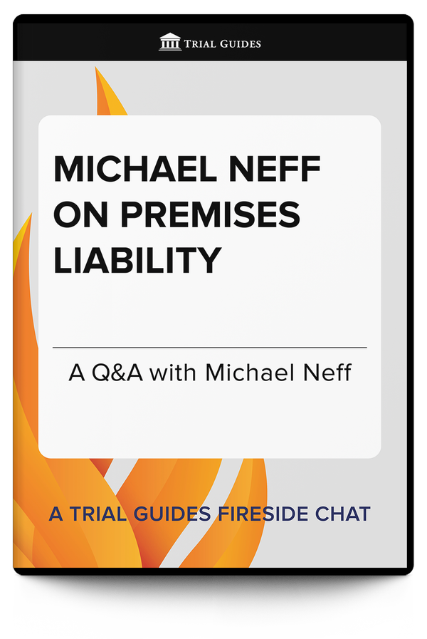 Michael Neff on Premises Liability - Trial Guides