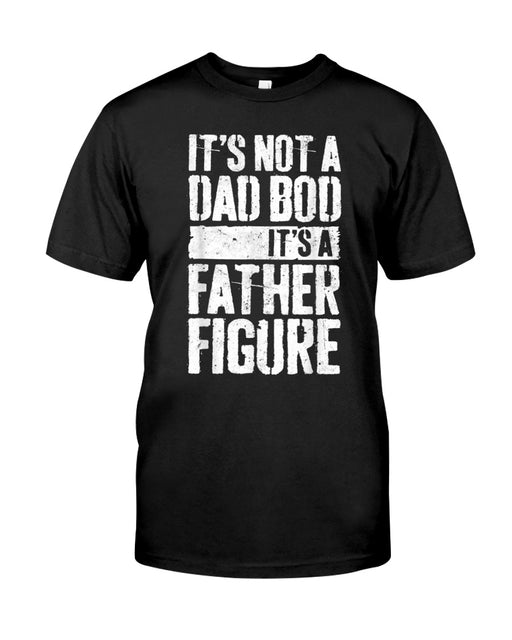 mens its not a dad bod its a father t-shirt | fathers day