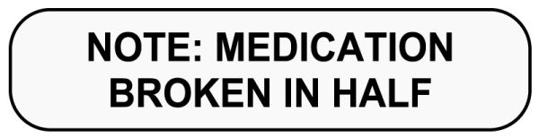 Medical Use Labels - MEDICATION BROKEN IN HALF, Medication Instruction Label, 1-5/8