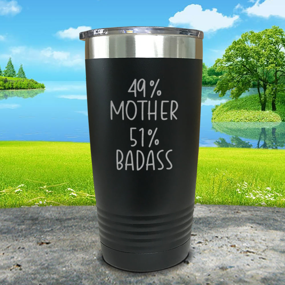 49% Mother 51% Badass Engraved Tumbler