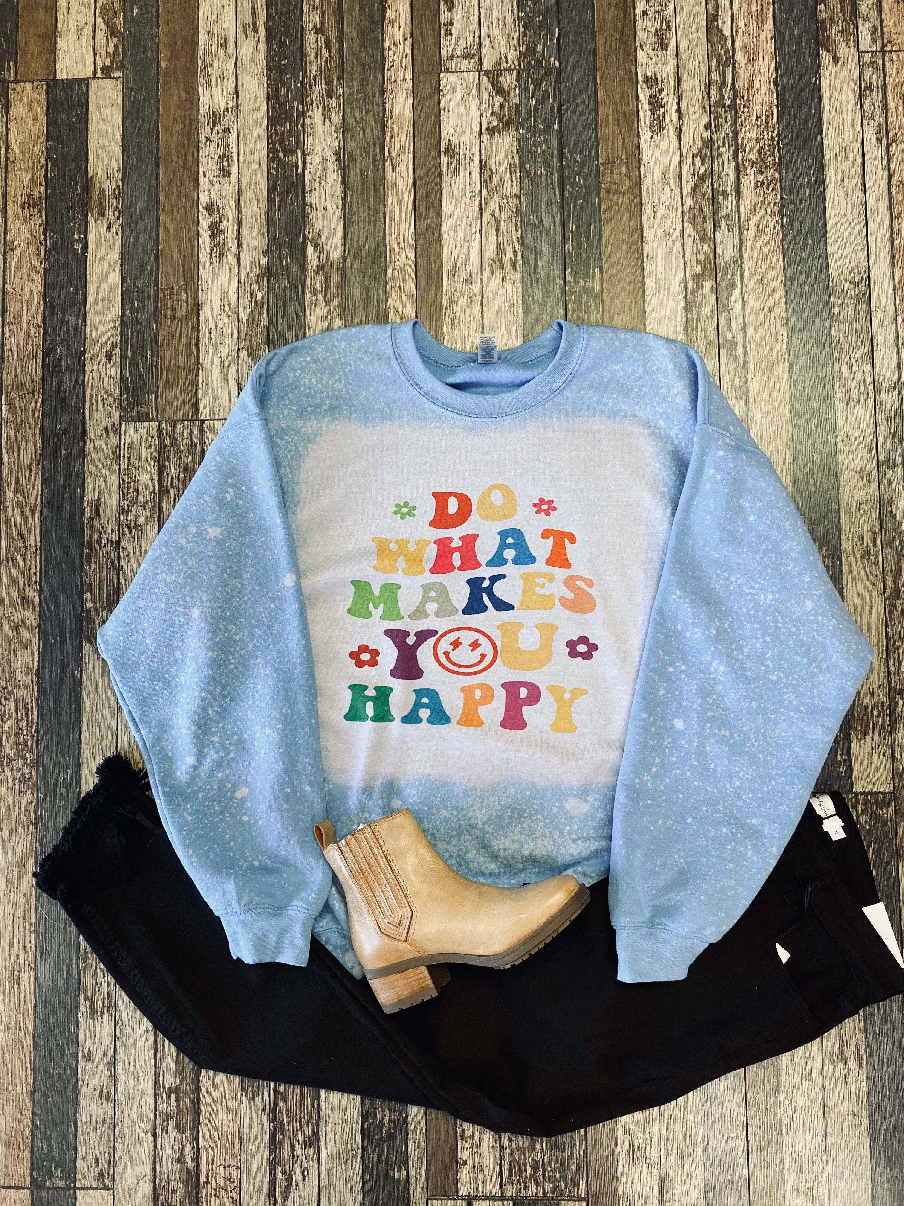 Do What Makes You Happy Bleached Sweatshirt