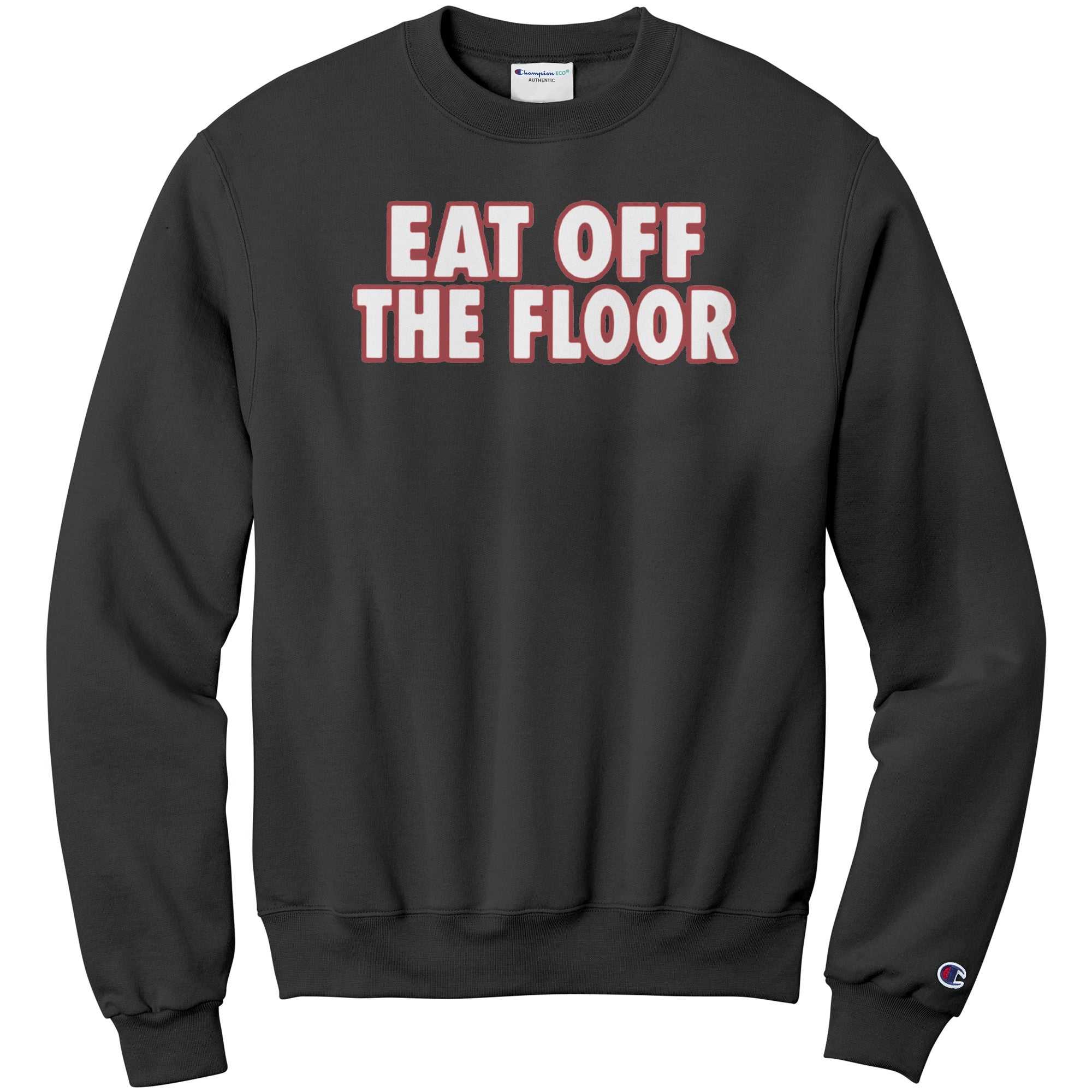 Eat Off The Floor Champion Sweatshirt