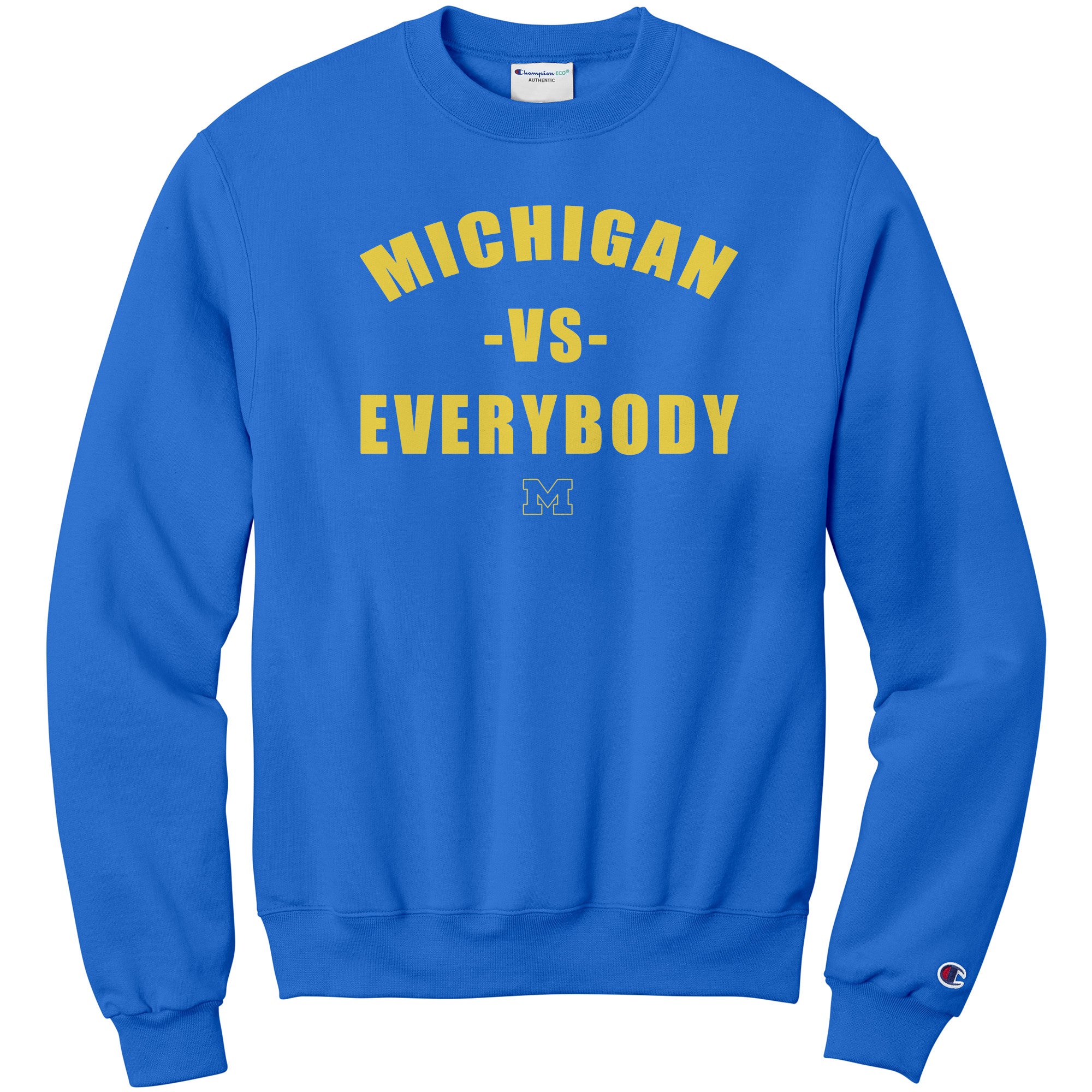 Michigan Vs Everybody Champion Sweatshirt