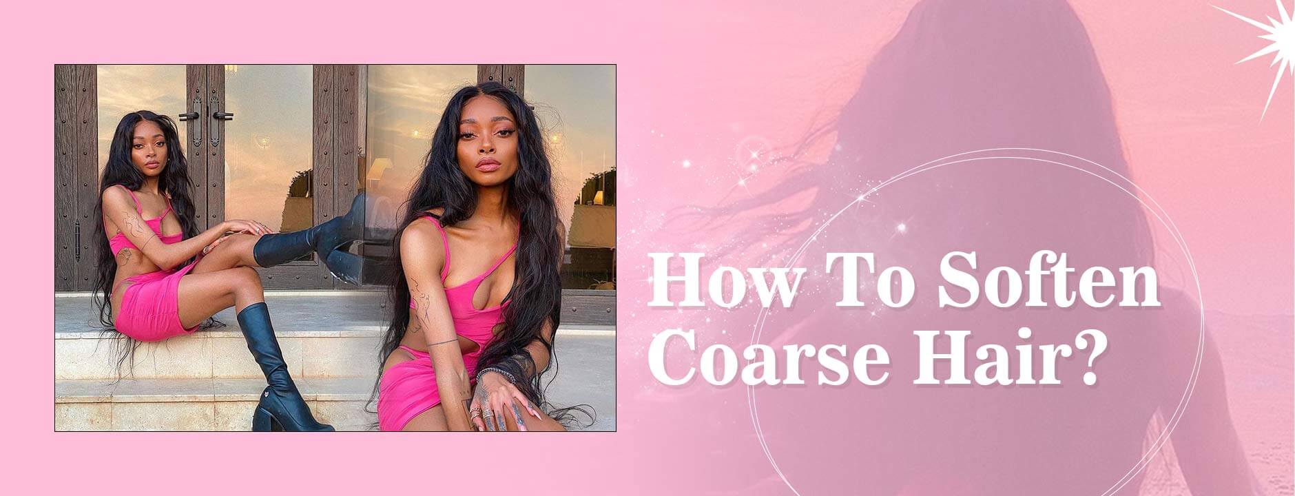 How To Soften Coarse Hair? AliGrace