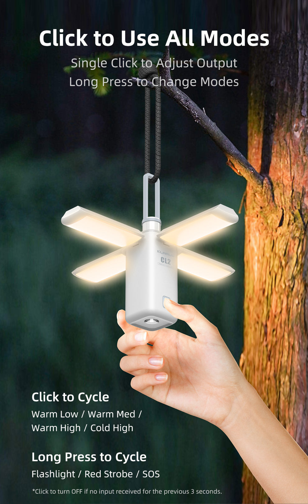 Click to use all modes Easy Intuitive UI Single Click to adjust output, Long Press to change modes Click to Cycle Warm Low / Warm Med / Warm High / Cold High Long Press to Cycle Flashlight / Red Strobe / SOS *Click to turn OFF if no input received for the previous 3 seconds.