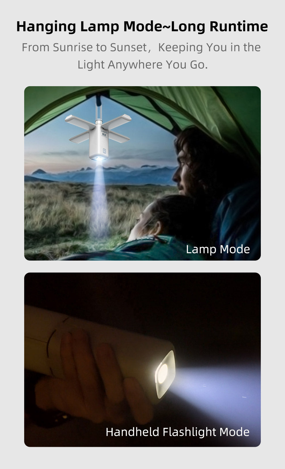 Hanging Lamp Mode Long Runtime From Sunrise to Sunset Keeping you in the light anywhere you go Lamp mode Handheld Flashlight Mode