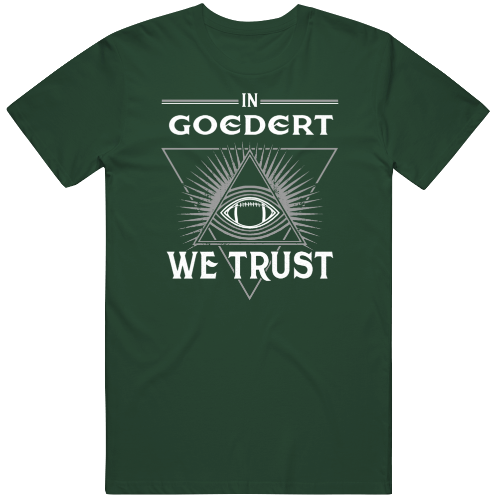 In Goedert We Trust Philadelphia Football Fan T Shirt