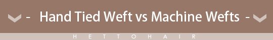 hand tied weft vs machine weft