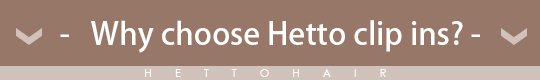 why choose hetto clip in human hair