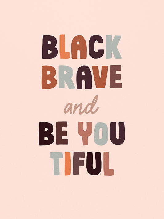 Black Brave and Be You Tiful III
