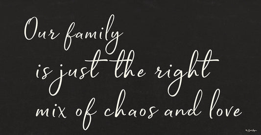 Family Chaos and Love