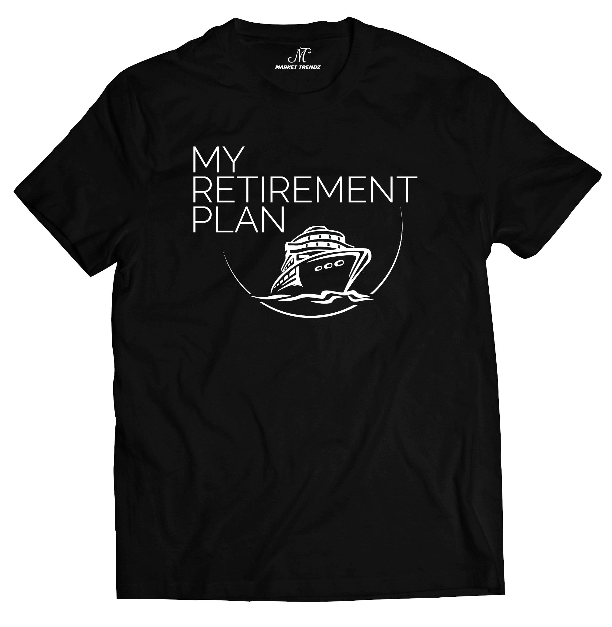 Market Trendz Market Trendz My Retirement Plan T-shirt Funny Gift Shirt For Men