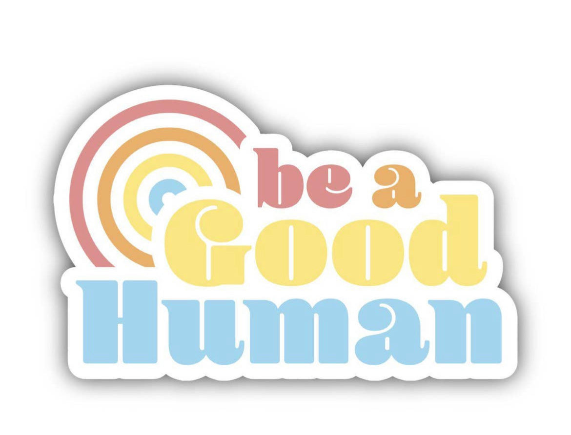 Be A Good Human Sticker