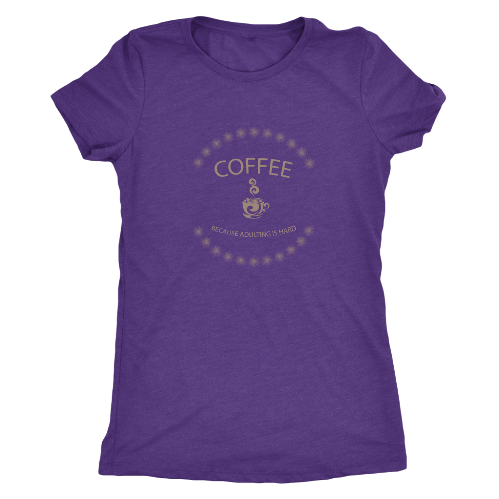 Coffee, because adulting is hard - Triblend T-Shirt