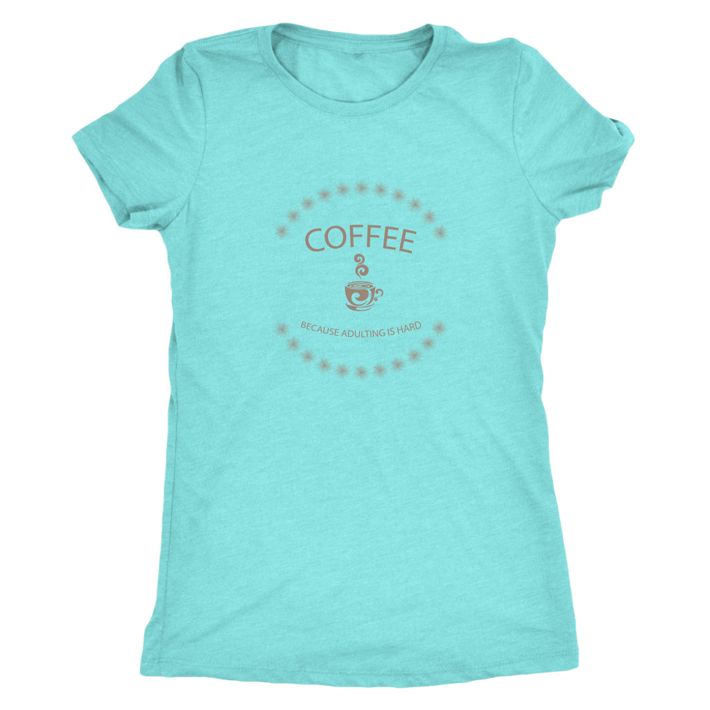 Coffee, because adulting is hard - Triblend T-Shirt