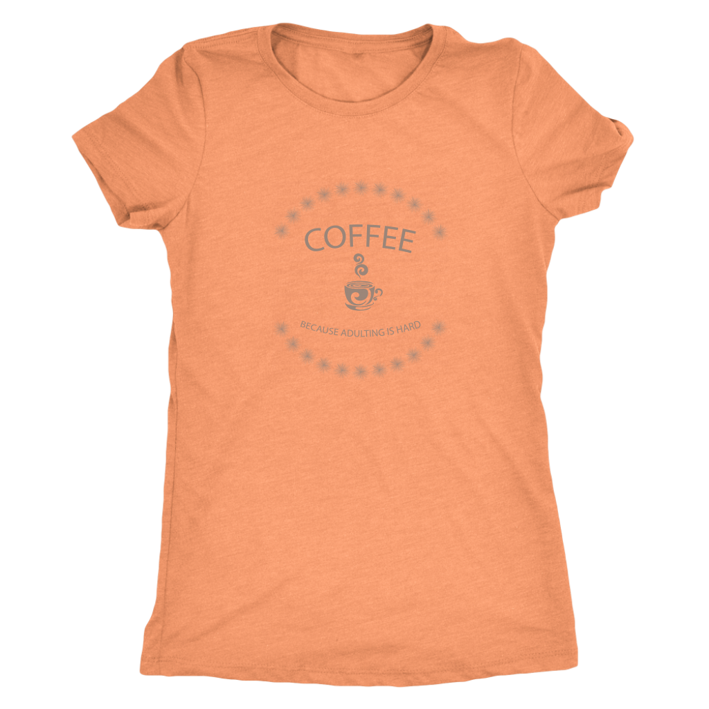 Coffee, because adulting is hard - Triblend T-Shirt