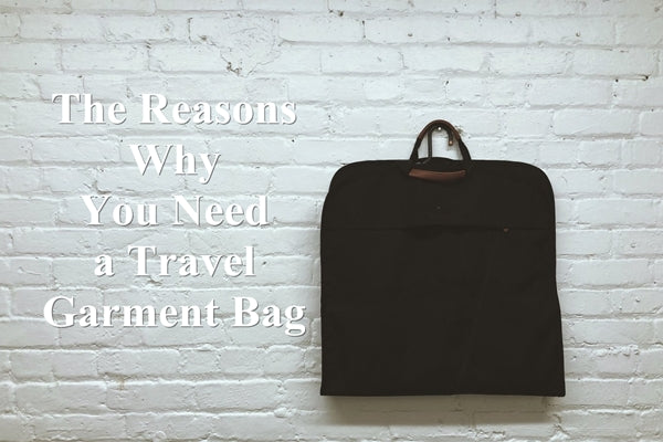 The Reasons Why You Need a Travel Garment Bag