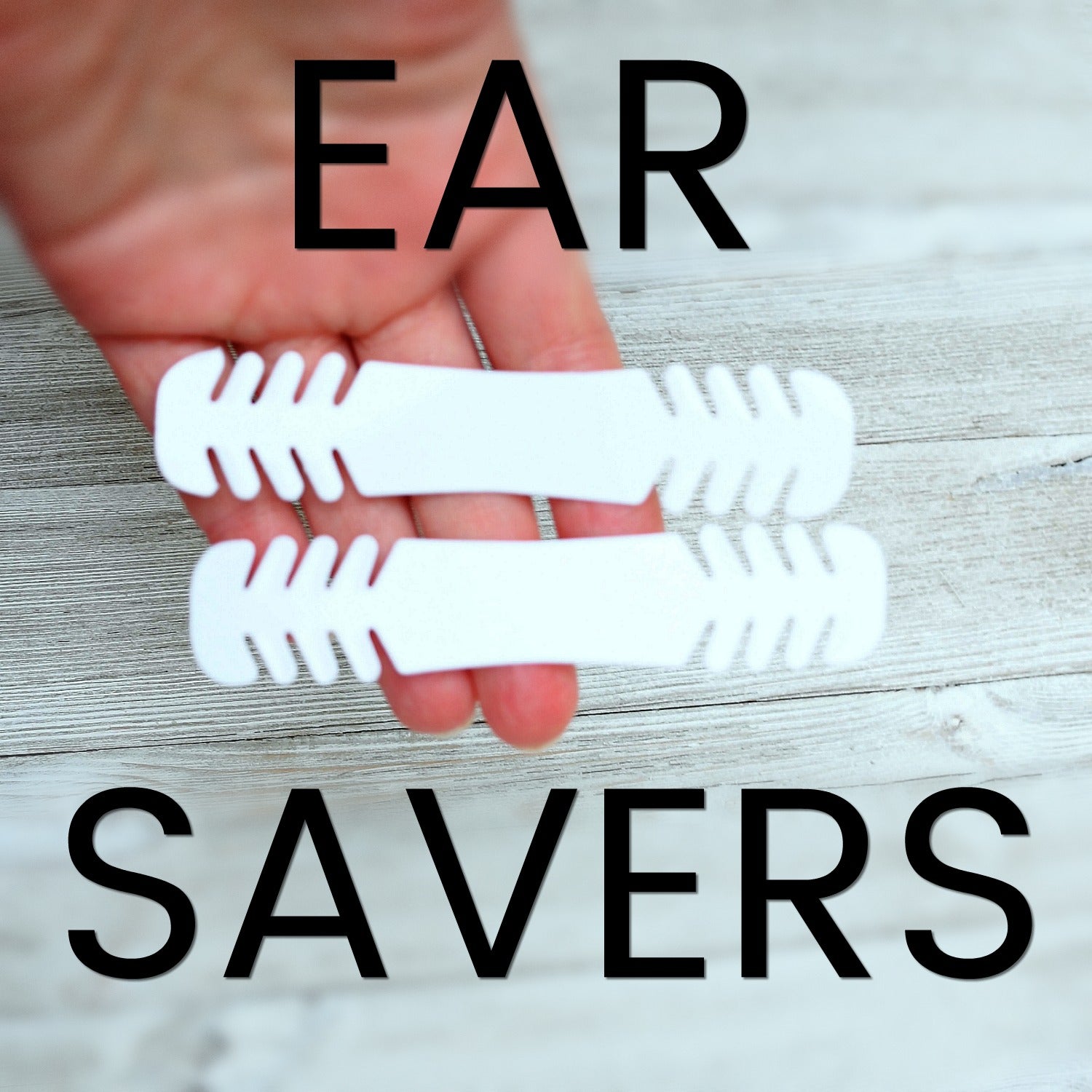 Ear Savers for reusable face masks