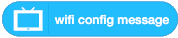 1.3 wifi config message