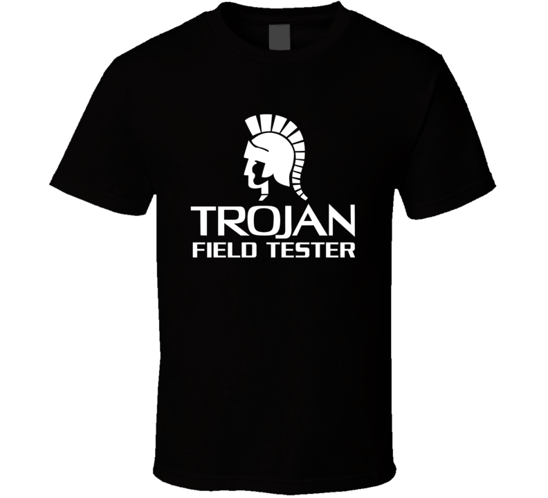 Trojan Field Tester Funny T Shirt