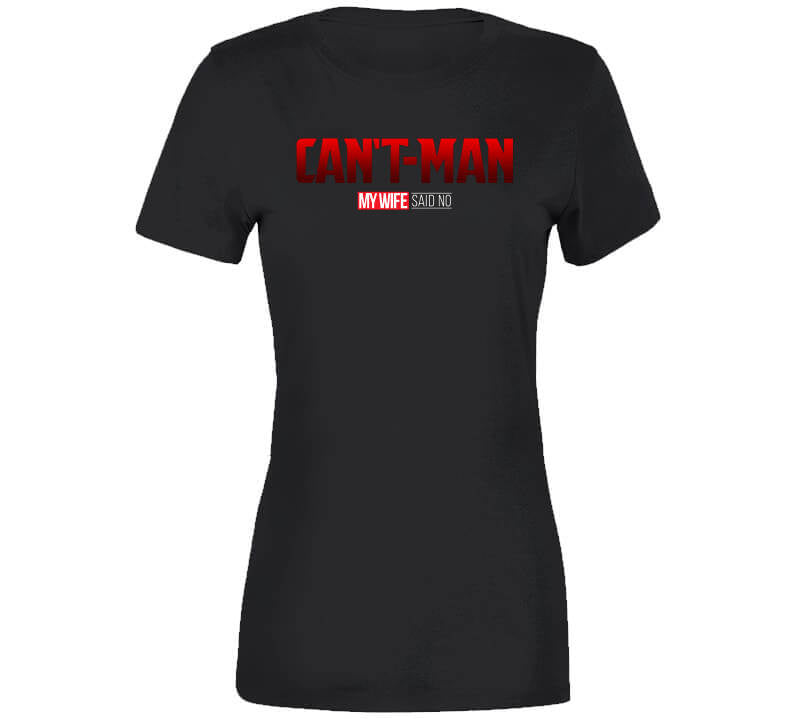 Cant Man Wife Said No Funny Parody T Shirt