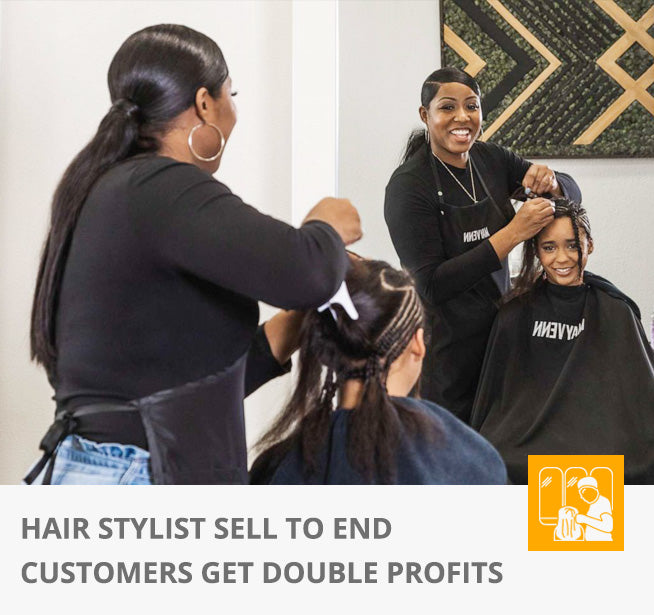 HAIR STYLIST SELL TO END CUSTOMERS GET DOUBLE PROFITS