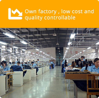 Own factory, low cost and quality controllable