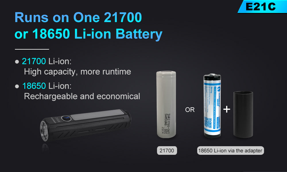 Runs on one 21700 or 18650 Li-ion battery