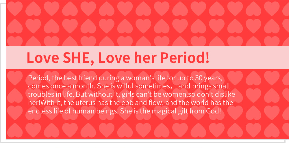 Love SHE, Love her Period!