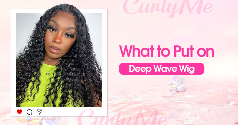 what to put on deep wave wig