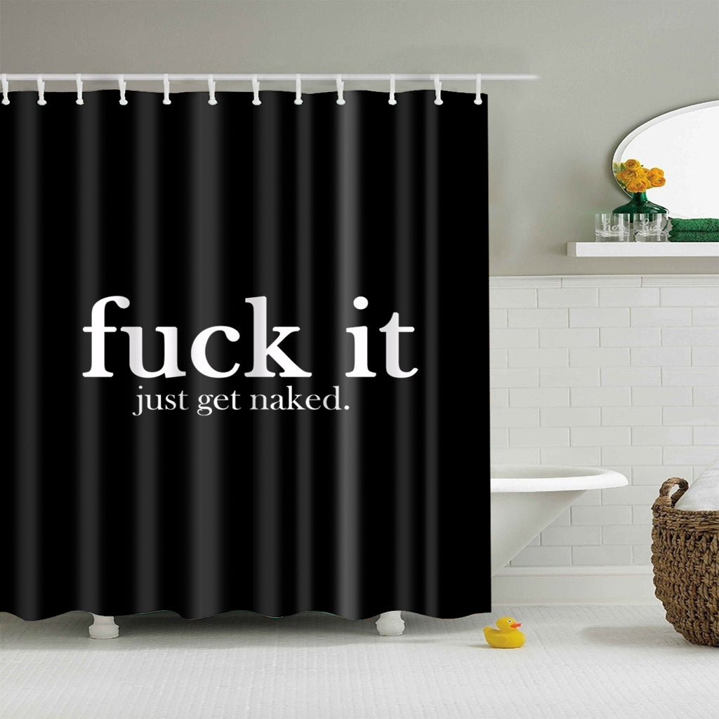 F*ck it Just Get N*ked Quote Black Shower Curtain Bathroom Decor