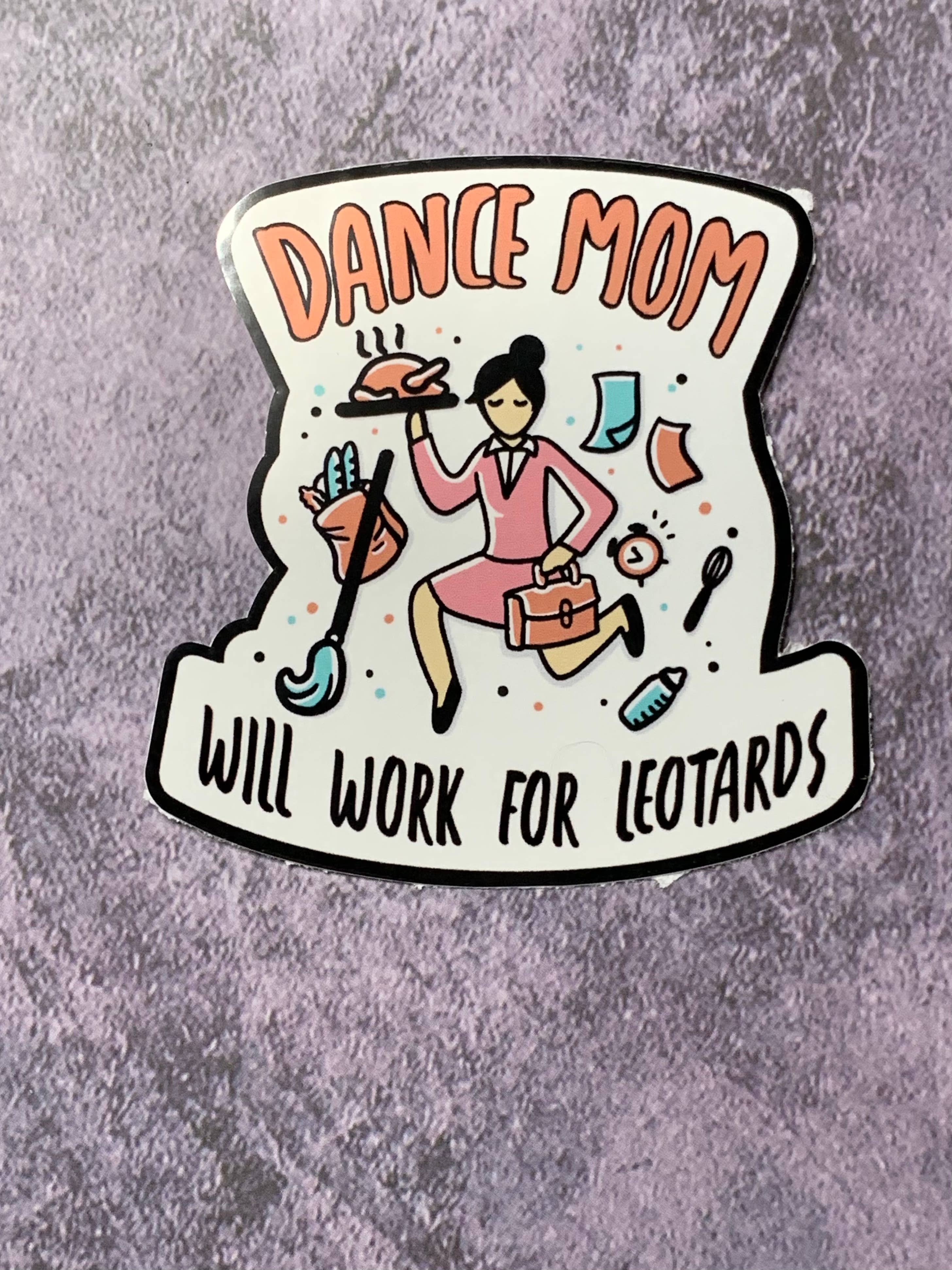 Dance Mom: Will Work for Leotards Sticker