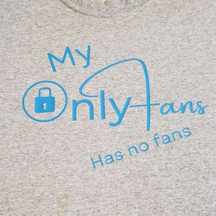 My Only Fans Has No Fans T-Shirt