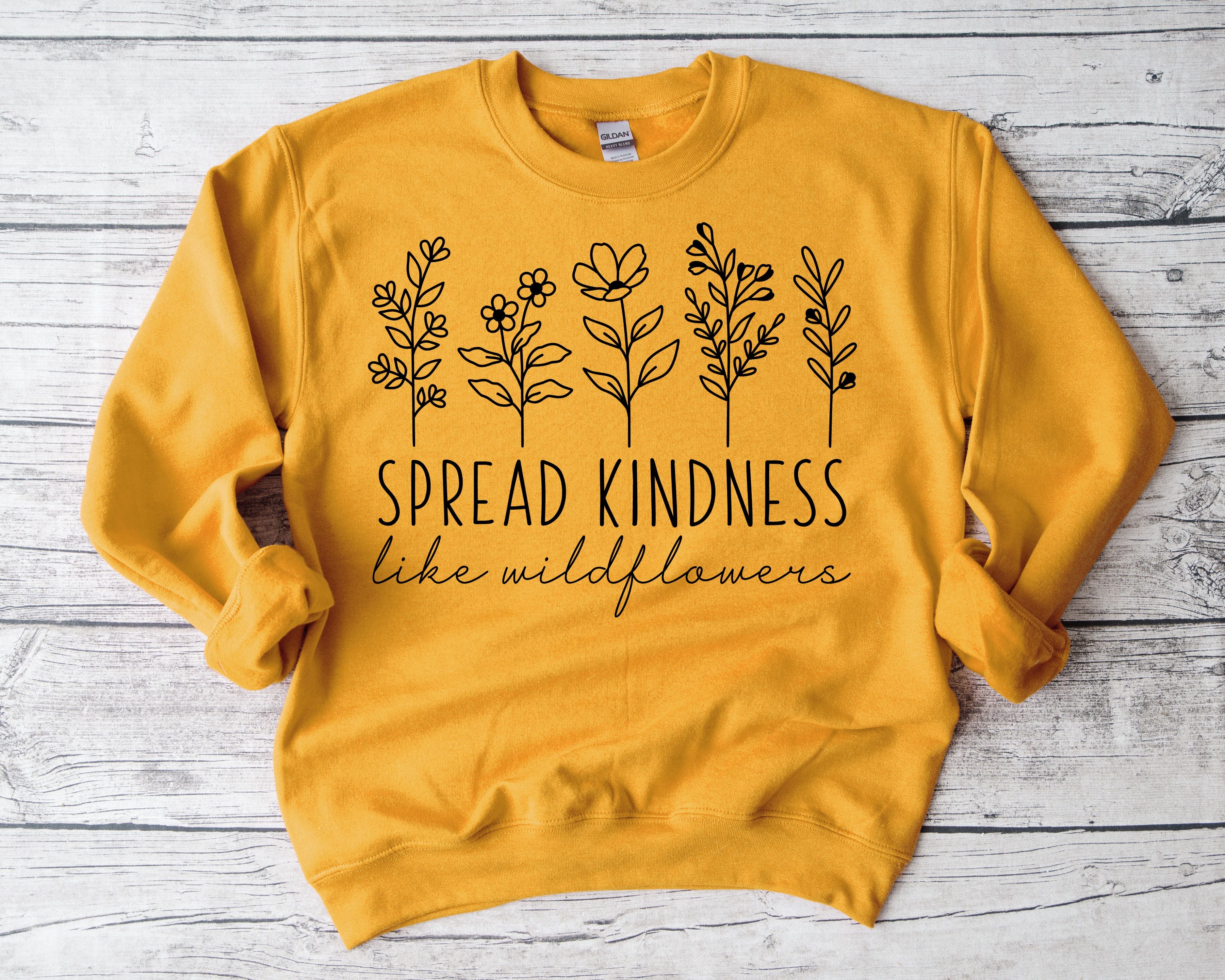 Spread Kindness Like Wildflowers Sweatshirt