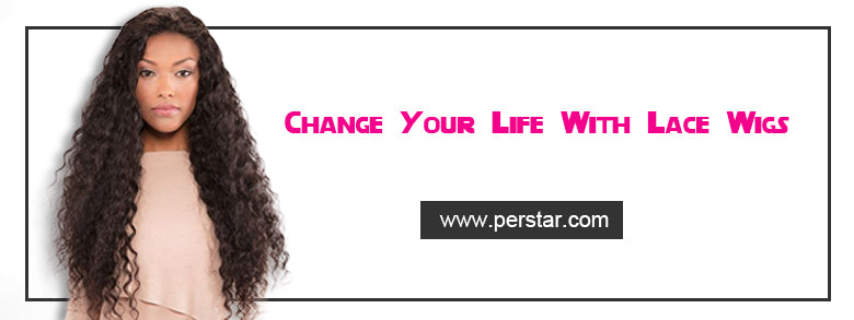 change your life with lace wigs