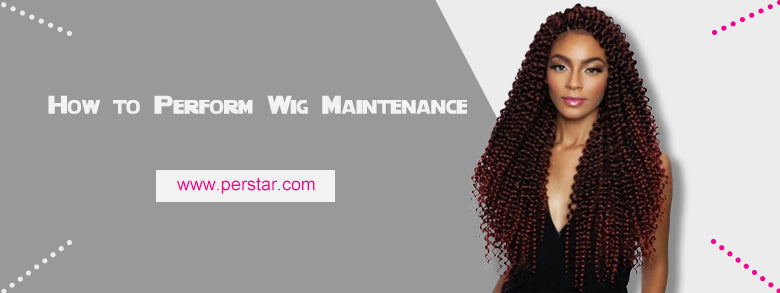 How to Perform Wig Maintenance