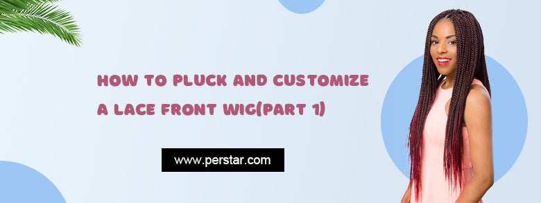 How to Pluck and Customize a Lace Front Wig(Part 1)