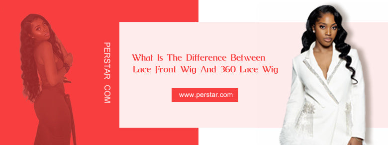 What Is The Difference Between Lace Front Wig And 360 Lace Wig