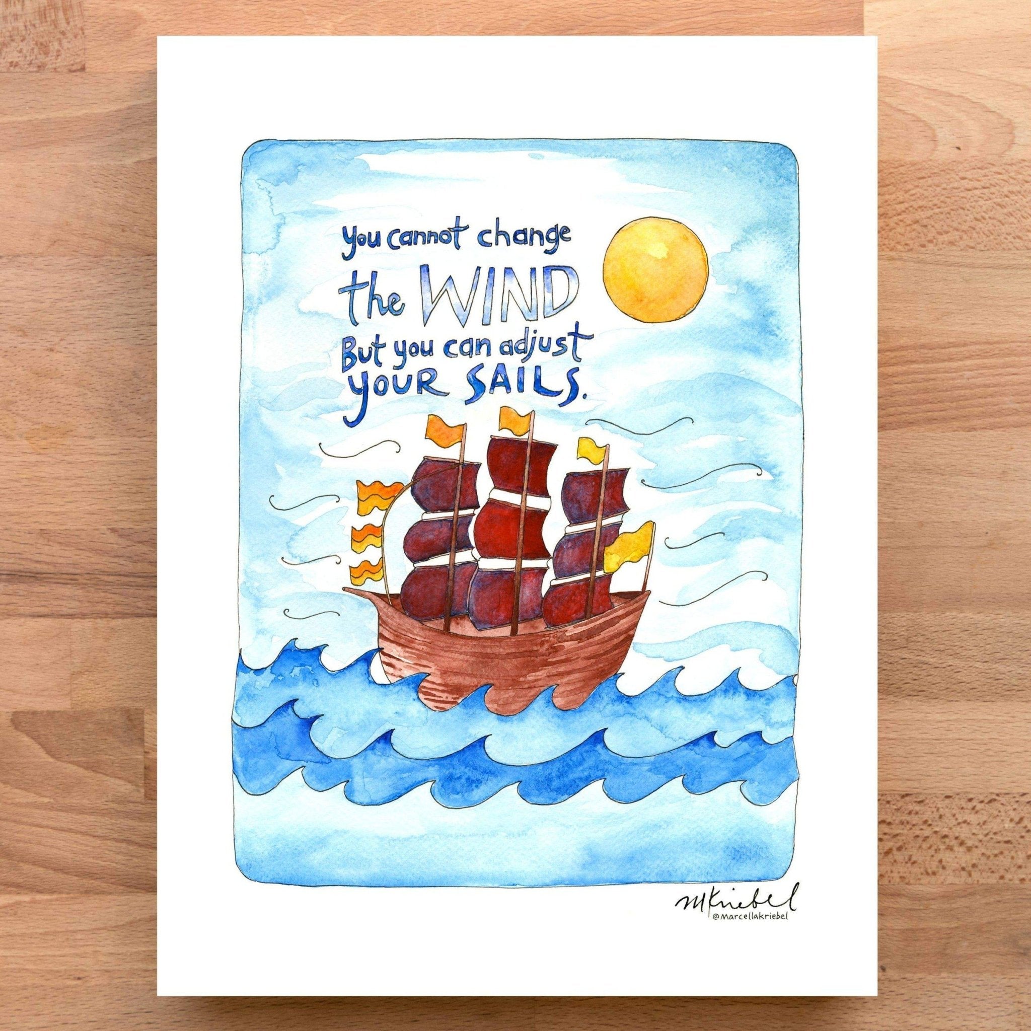 Print - You Cannot Change the Wind But You Can Adjust Your Sails