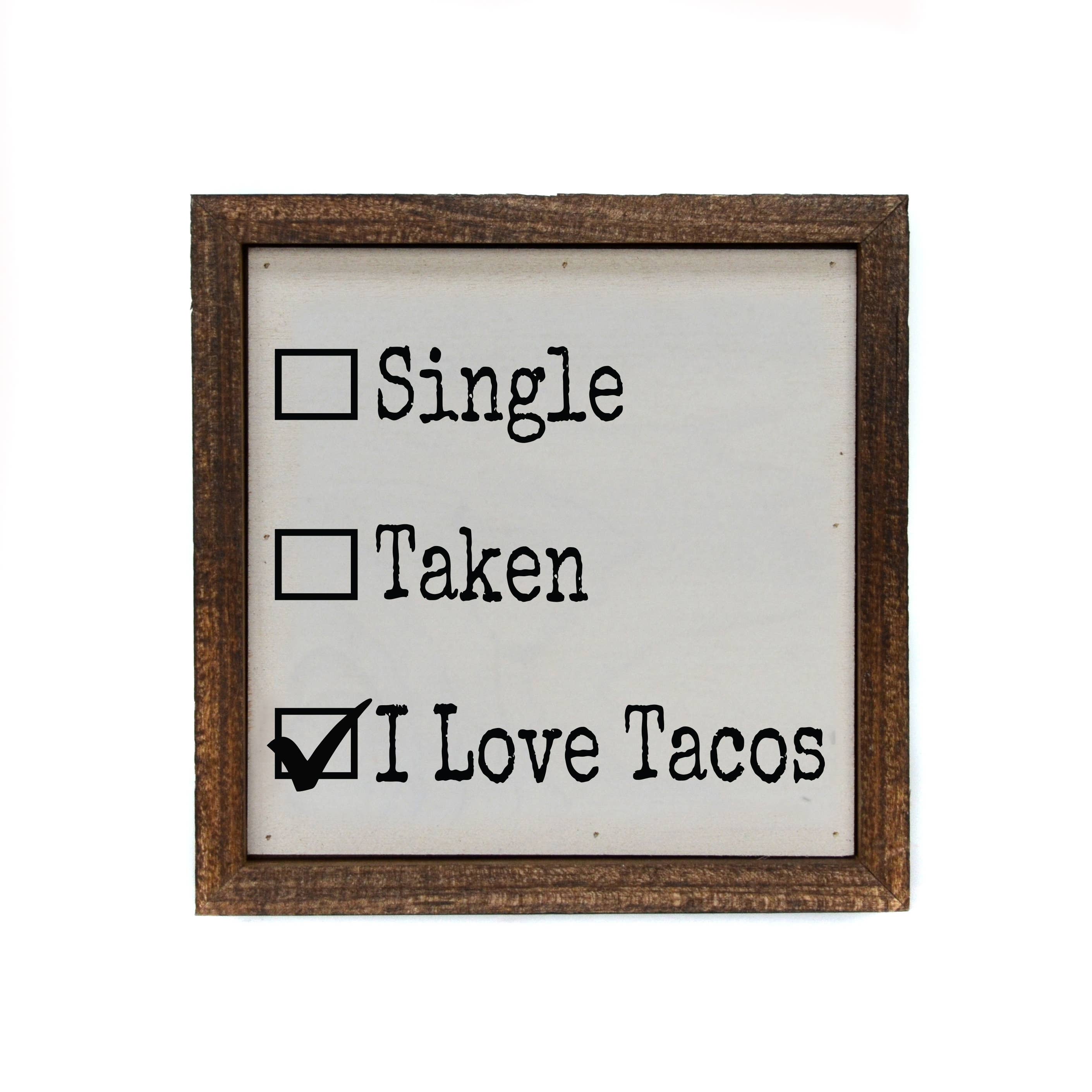Single, Taken, I Love Tacos - Sign