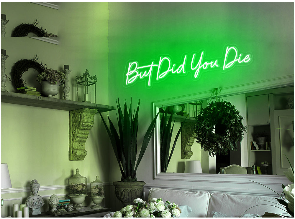 But did you die neon sign