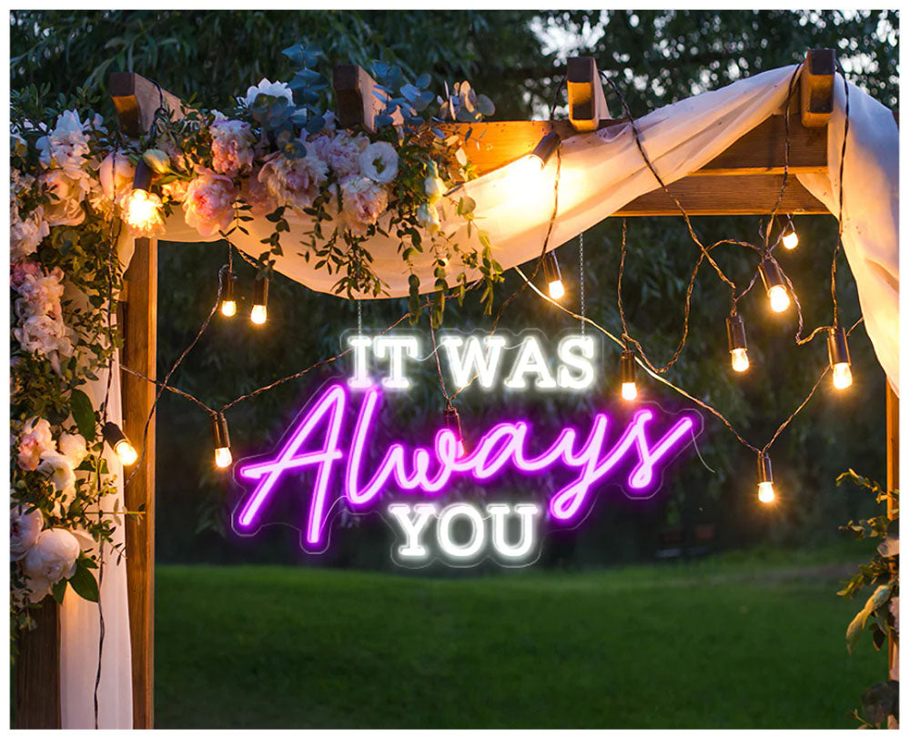 it was always you neon sign