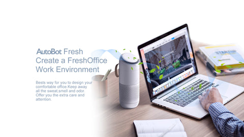AutoBot Fresh Create a FreshOffice Work Environment Bests way for you to design your comfortable office. Keep away all the sweat, smell and odor. Offer you the extra care and attention.
