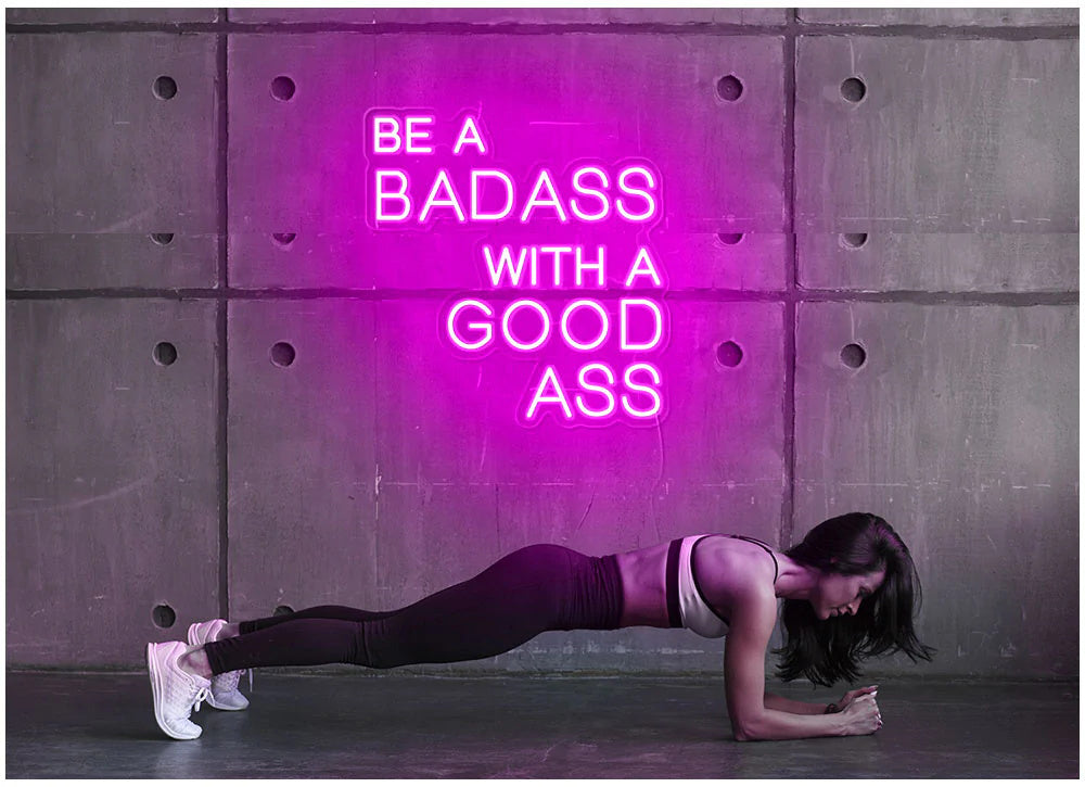 Be A Badass With A Good Ass LED Neon Sign