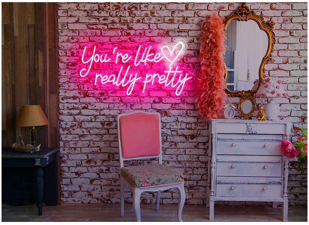 You're like really pretty Neon Sign