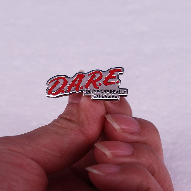 DARE Drugs Are Really Expensive Pin