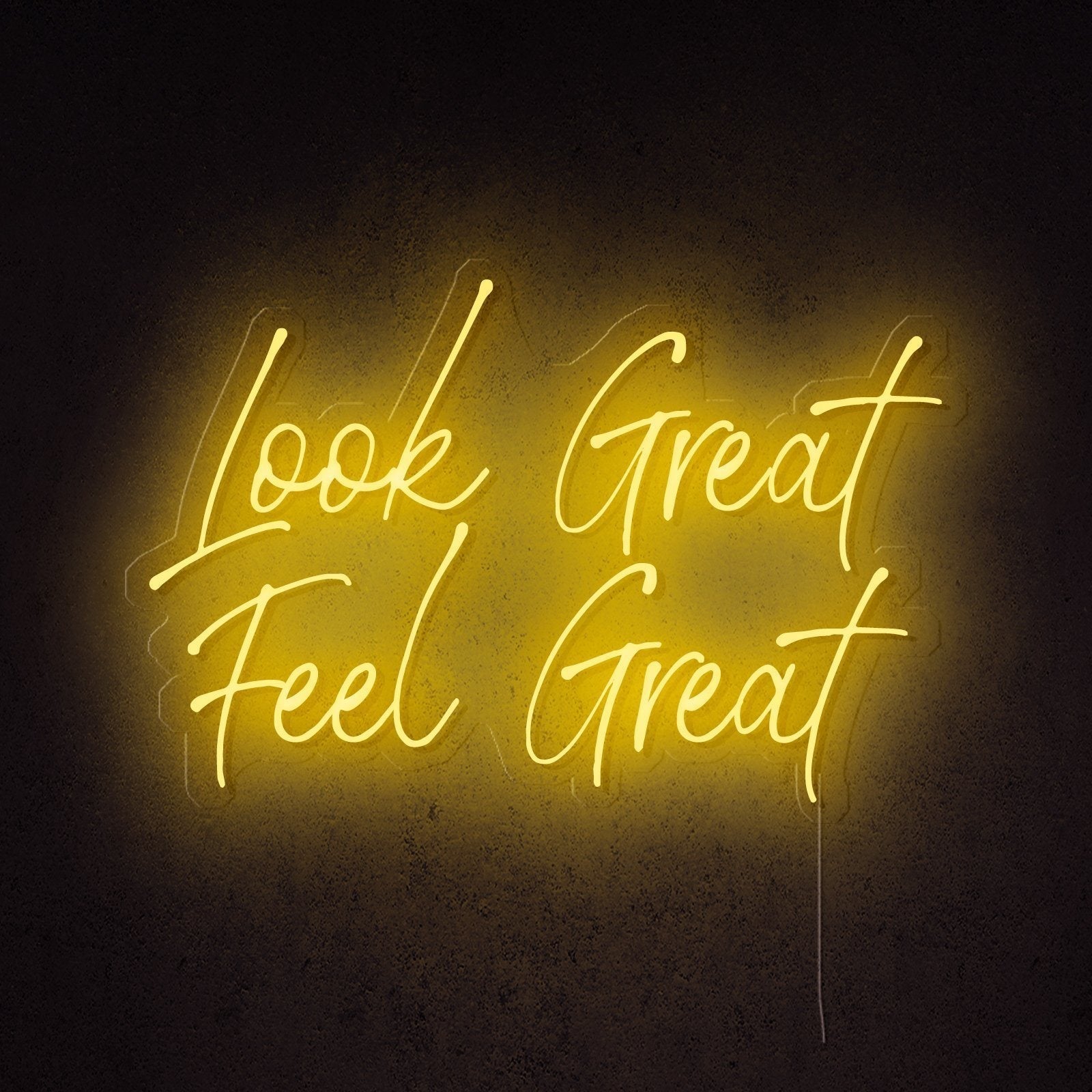 Look Great Feel Great Neon Sign