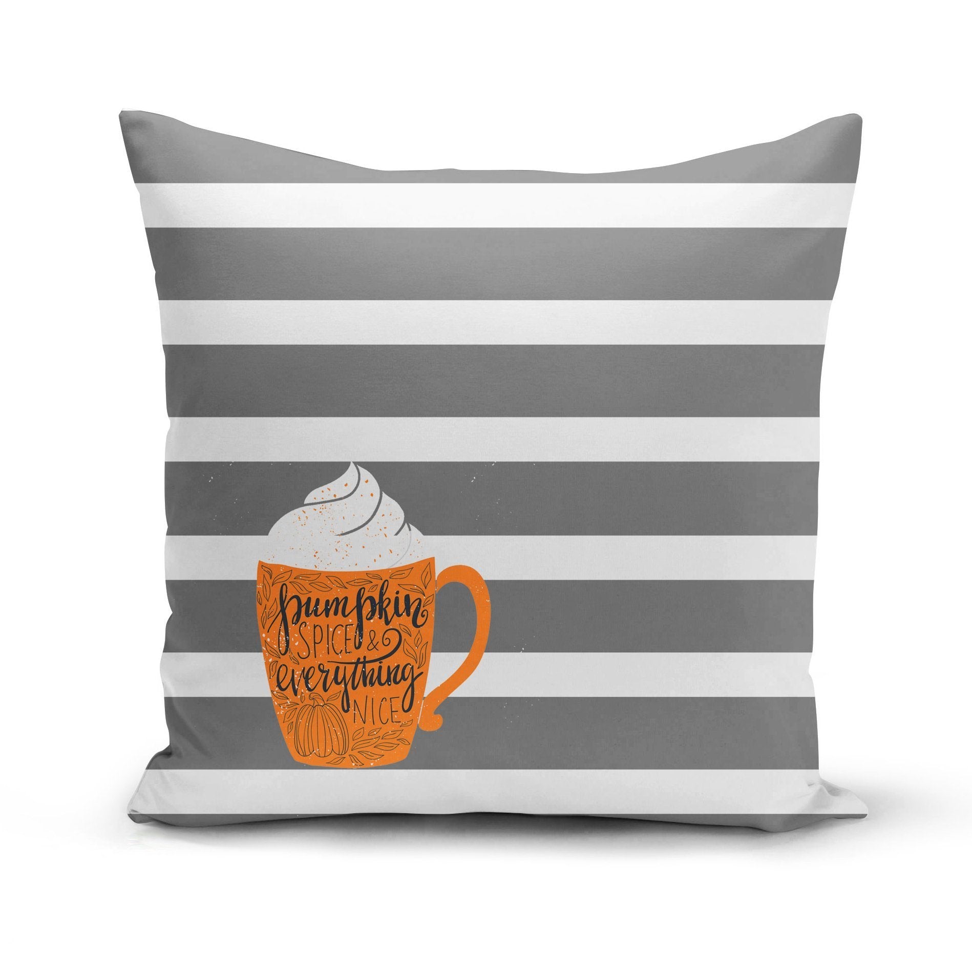 Pumpkin Spice, Everything Nice Pillow Cover