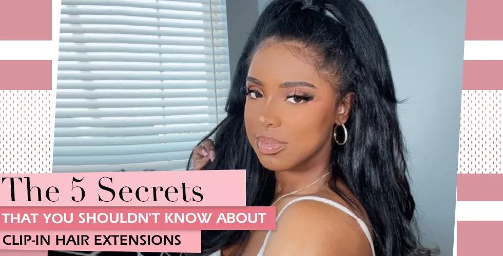 The 5 Secrets That You Shouldn't Know About Clip-in Hair Extensions